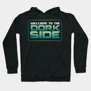 Welcome to the Dork Side Hoodie